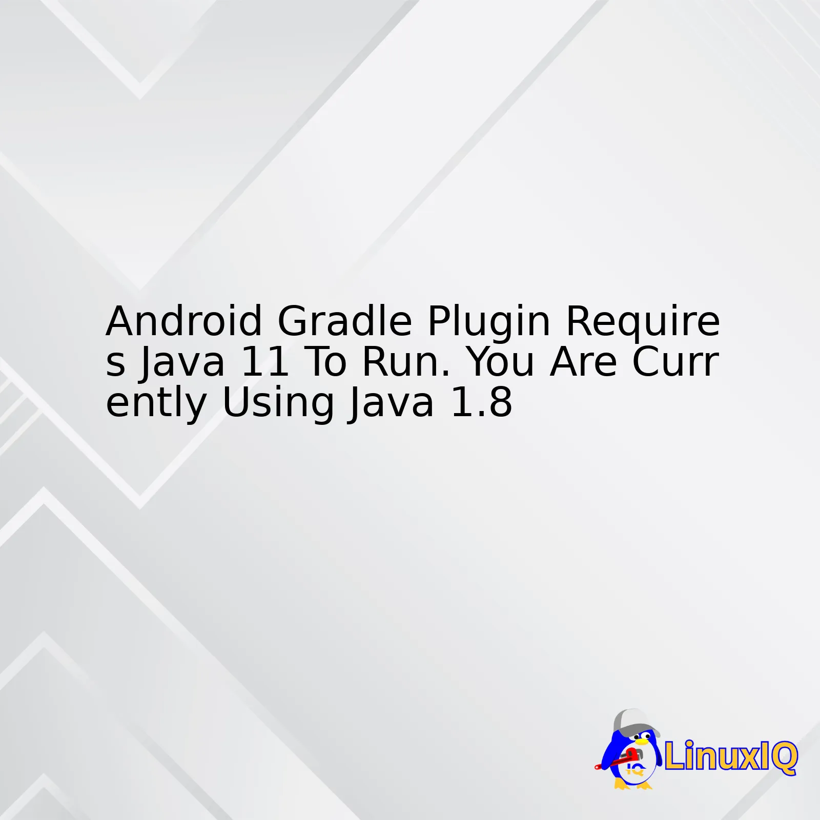 Android Gradle Plugin Requires Java 11 To Run. You Are Currently Using Java 1.8