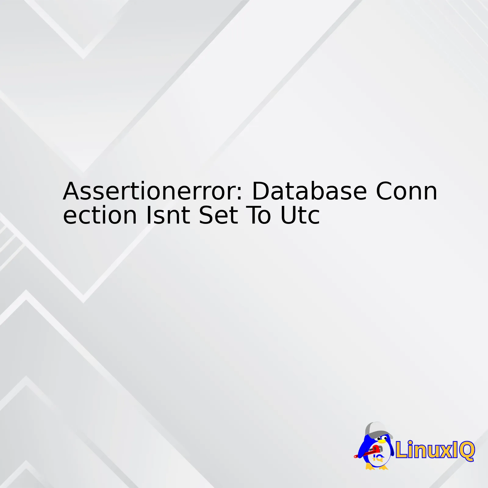 Assertionerror: Database Connection Isnt Set To Utc