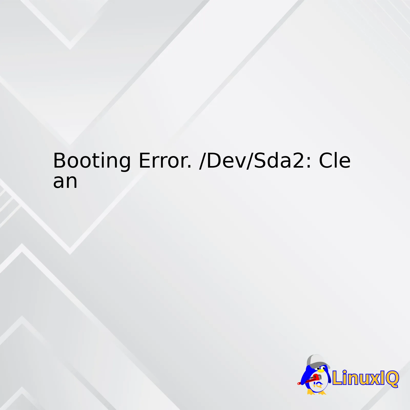 Booting Error. /Dev/Sda2: Clean