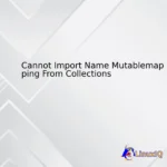 Cannot Import Name Mutablemapping From Collections