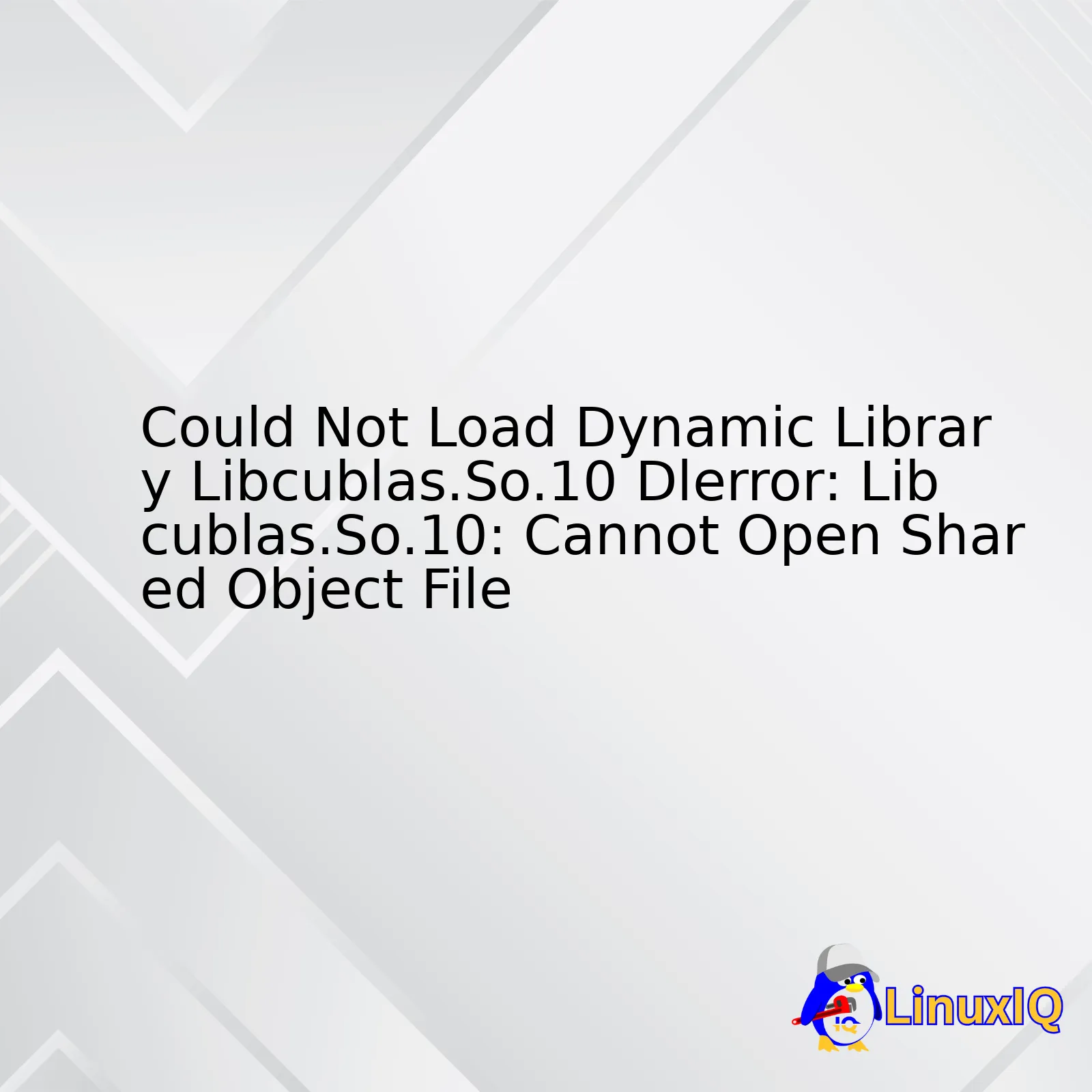 Could Not Load Dynamic Library Libcublas.So.10 Dlerror: Libcublas.So.10: Cannot Open Shared Object File