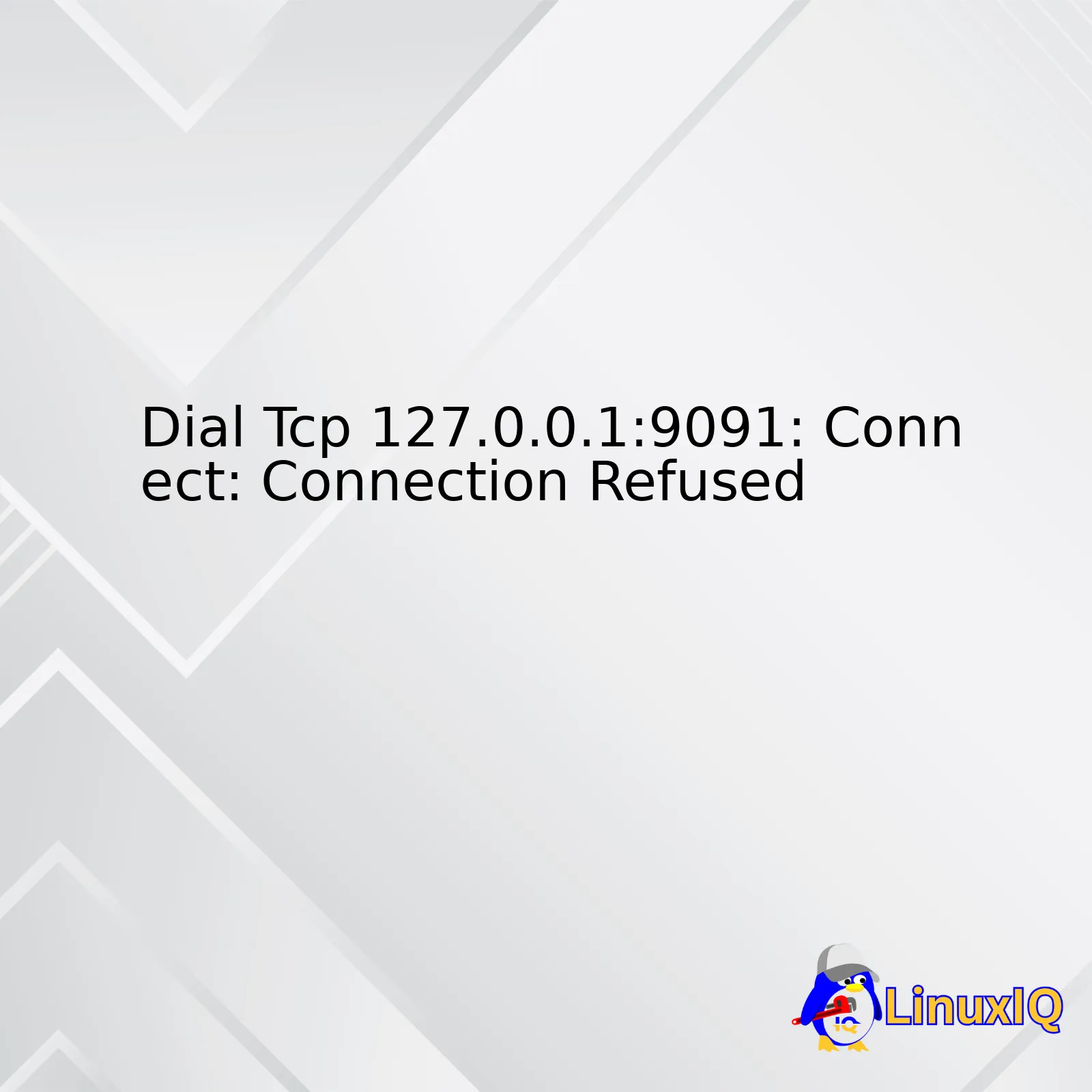 Dial Tcp 127.0.0.1:9091: Connect: Connection Refused