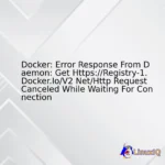 Docker: Error Response From Daemon: Get Https://Registry-1.Docker.Io/V2 Net/Http Request Canceled While Waiting For Connection