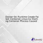 Docker Oci Runtime Create Failed: Container_Linux.Go Starting Container Process Caused