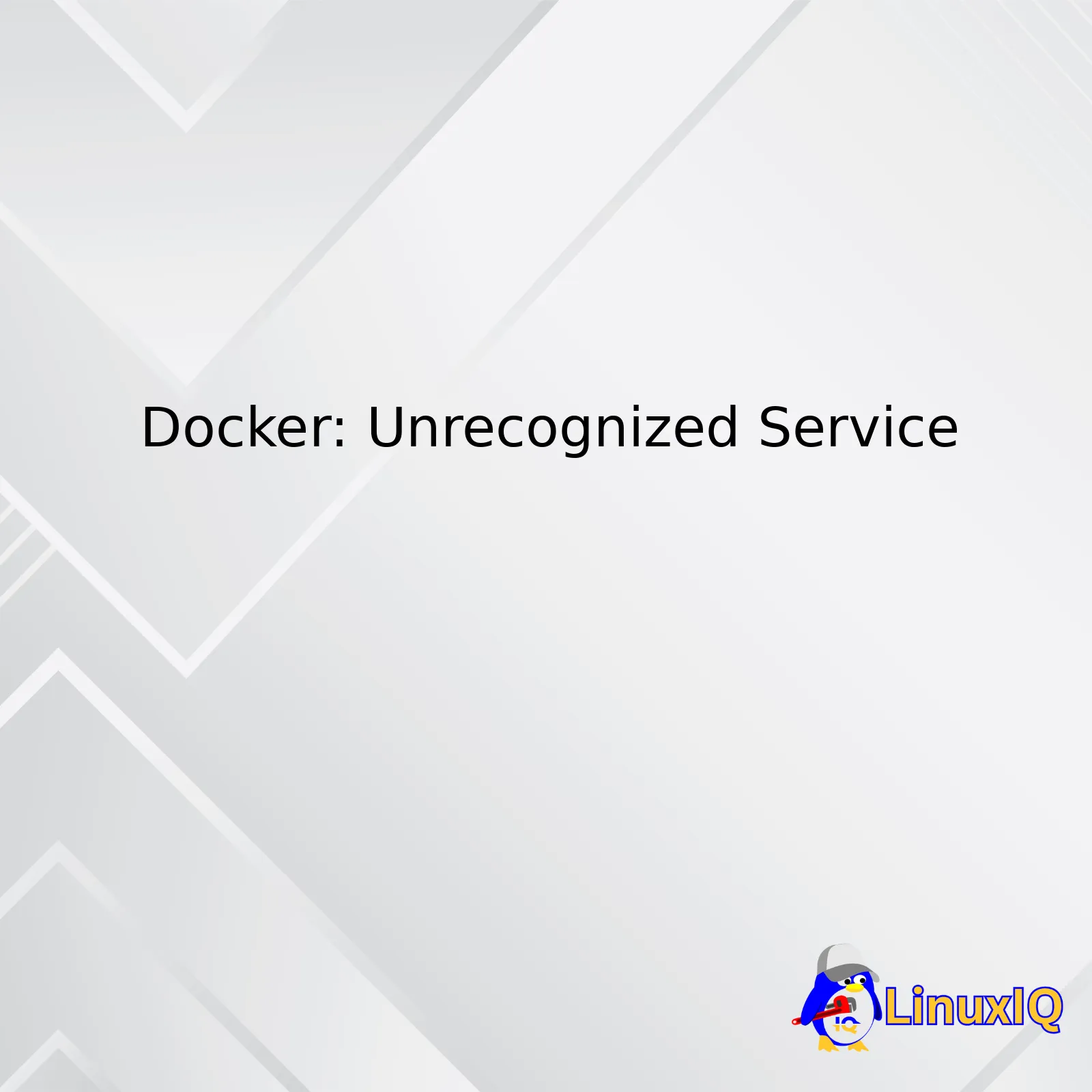 Docker: Unrecognized Service