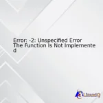 Error: -2: Unspecified Error The Function Is Not Implemented