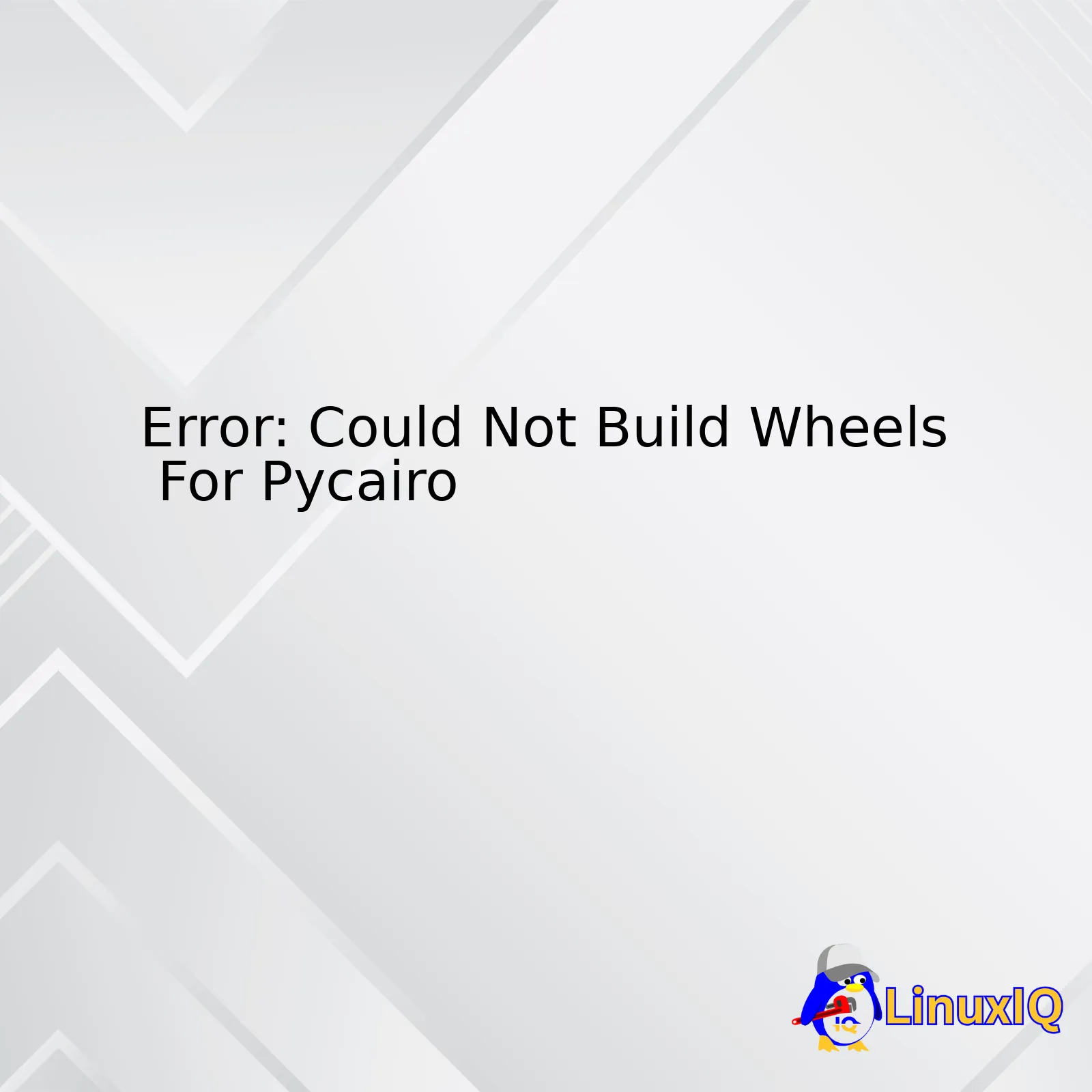 Error: Could Not Build Wheels For Pycairo