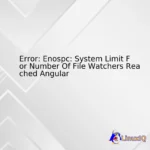 Error: Enospc: System Limit For Number Of File Watchers Reached Angular