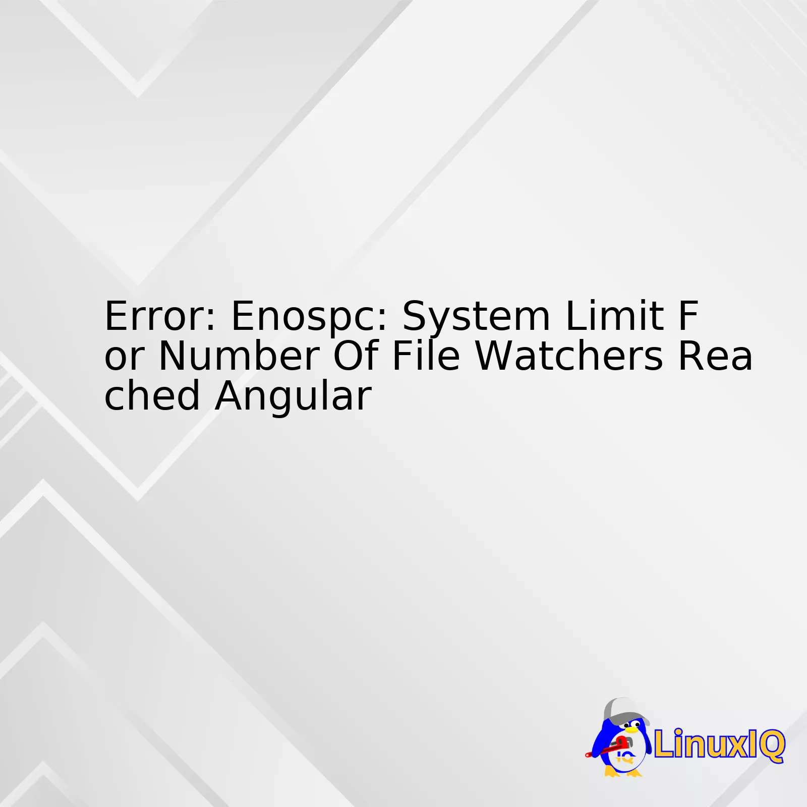 Error: Enospc: System Limit For Number Of File Watchers Reached Angular