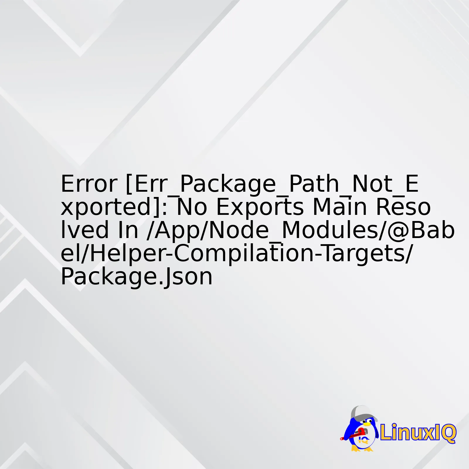 Error [Err_Package_Path_Not_Exported]: No Exports Main Resolved In /App/Node_Modules/@Babel/Helper-Compilation-Targets/Package.Json