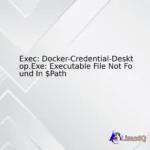 Exec: Docker-Credential-Desktop.Exe: Executable File Not Found In $Path