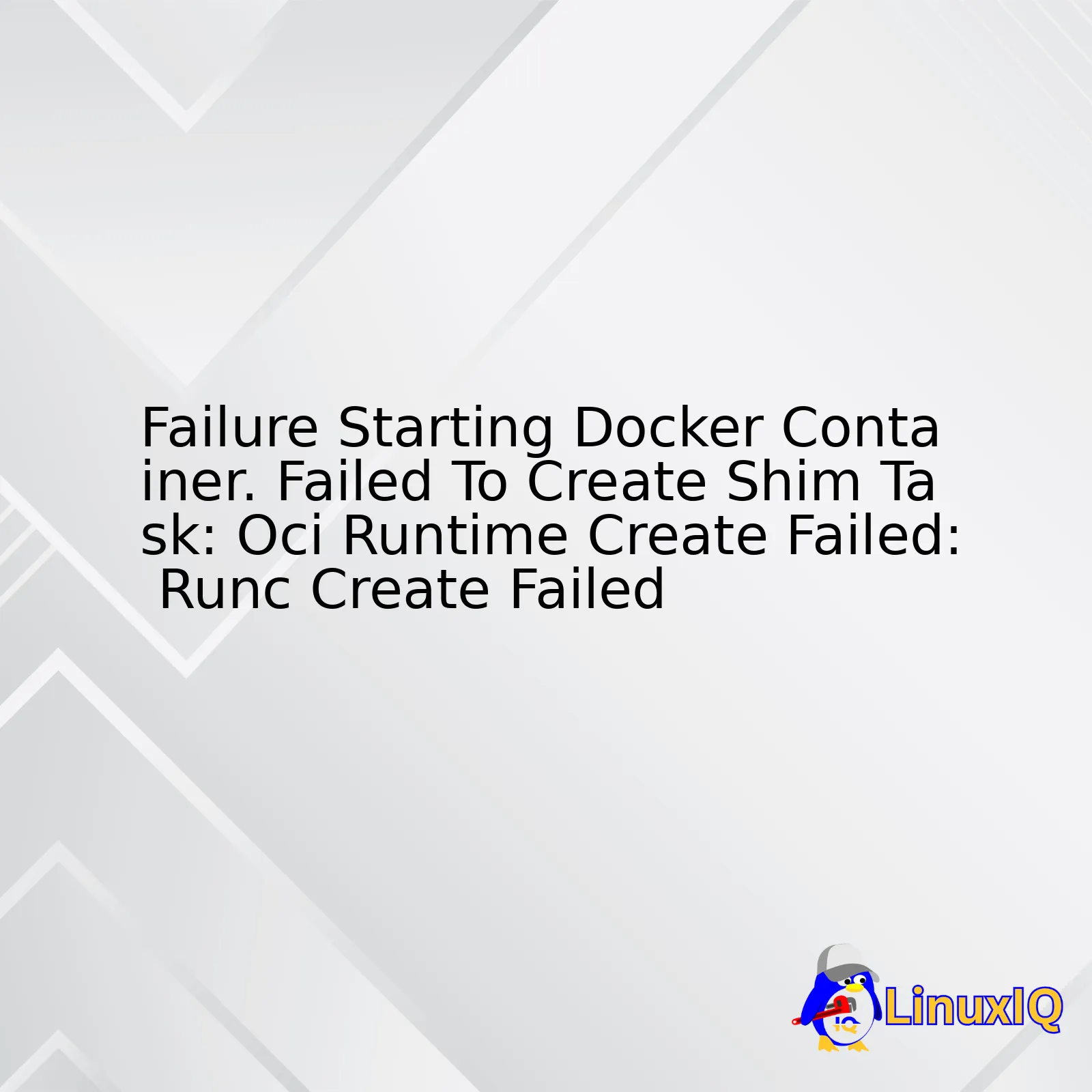 Failure Starting Docker Container. Failed To Create Shim Task: Oci Runtime Create Failed: Runc Create Failed