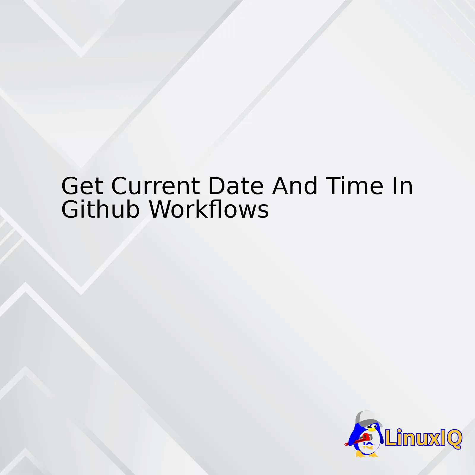 Get Current Date And Time In Github Workflows