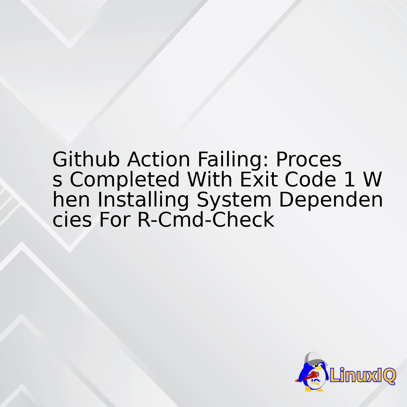 Github Action Failing: Process Completed With Exit Code 1 When Installing System Dependencies For R-Cmd-Check