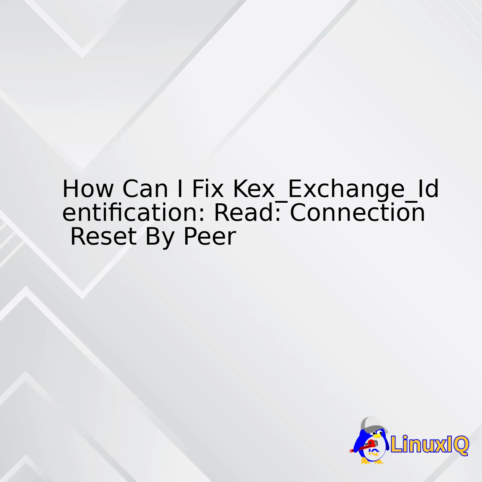 How Can I Fix Kex_Exchange_Identification: Read: Connection Reset By Peer