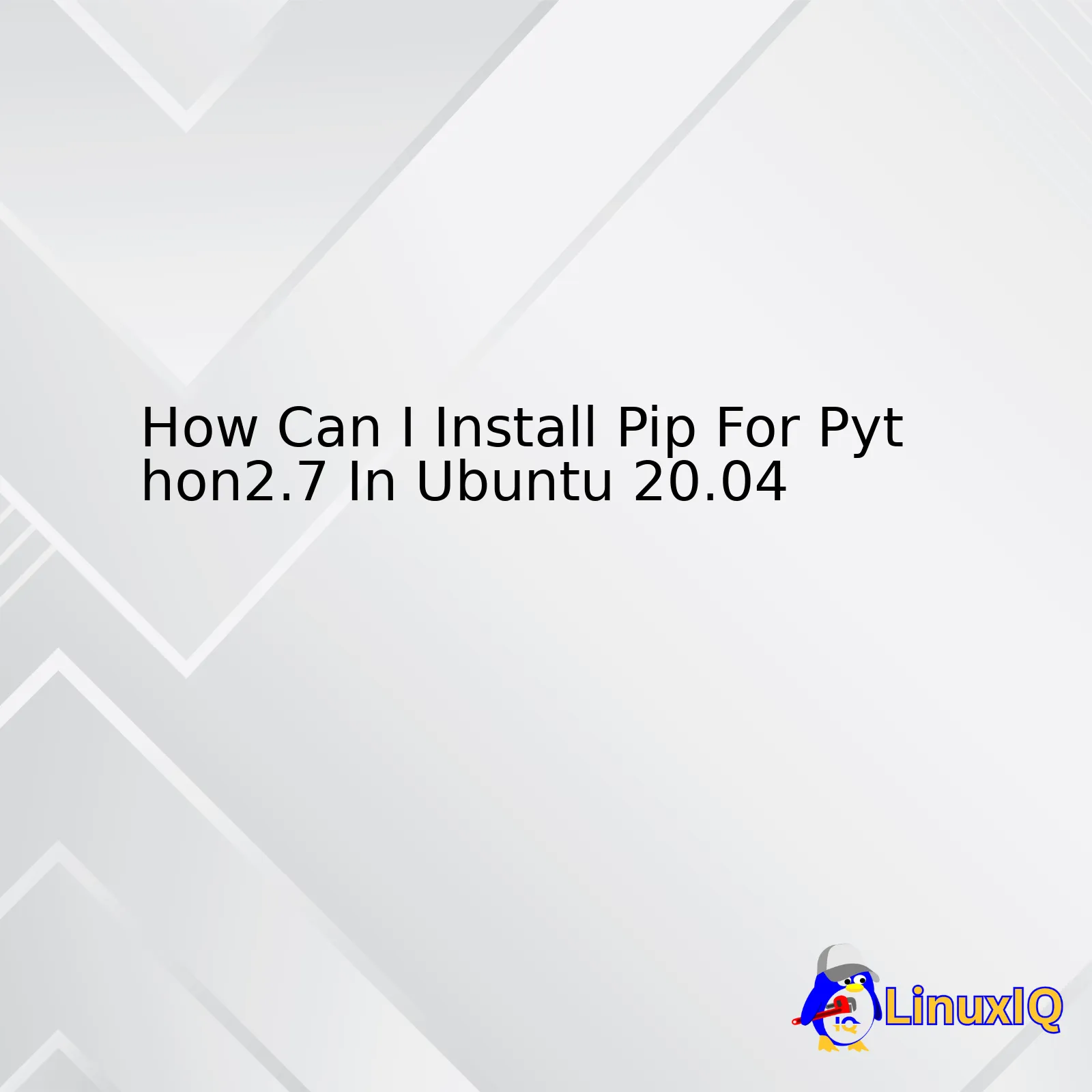 How Can I Install Pip For Python2.7 In Ubuntu 20.04