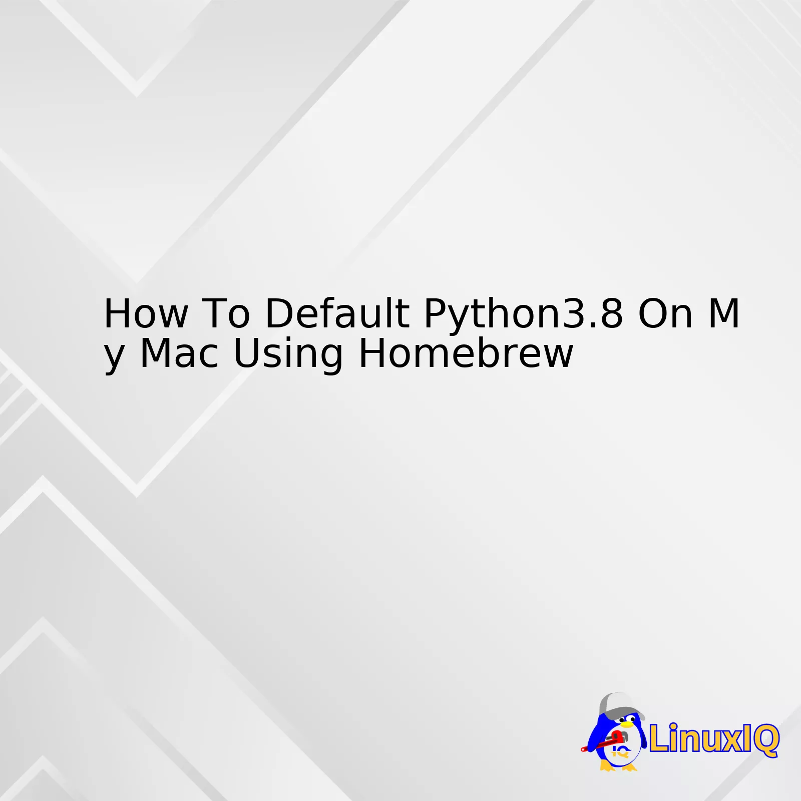 How To Default Python3.8 On My Mac Using Homebrew