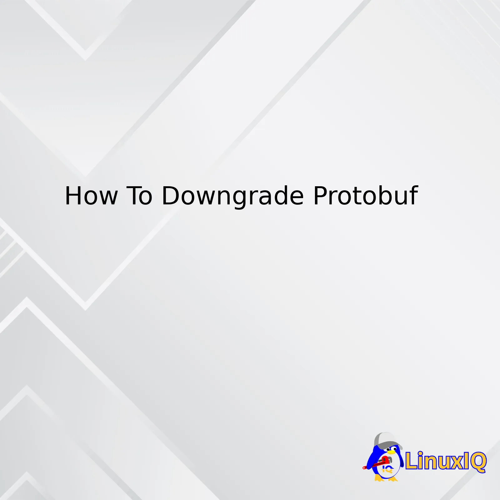 How To Downgrade Protobuf