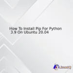 How To Install Pip For Python 3.9 On Ubuntu 20.04