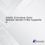 Intellij: Error:Java: Error: Release Version 5 Not Supported