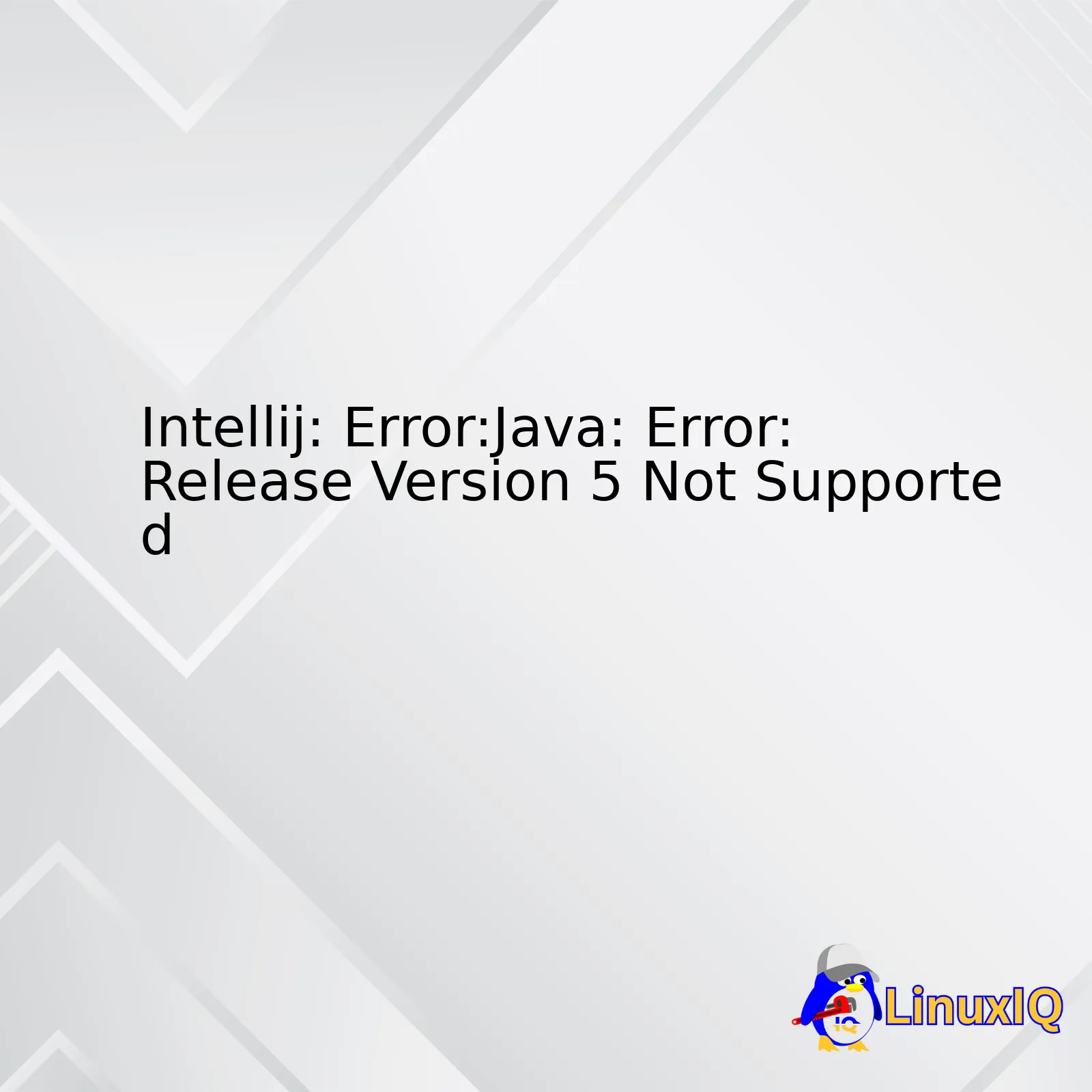 Intellij: Error:Java: Error: Release Version 5 Not Supported