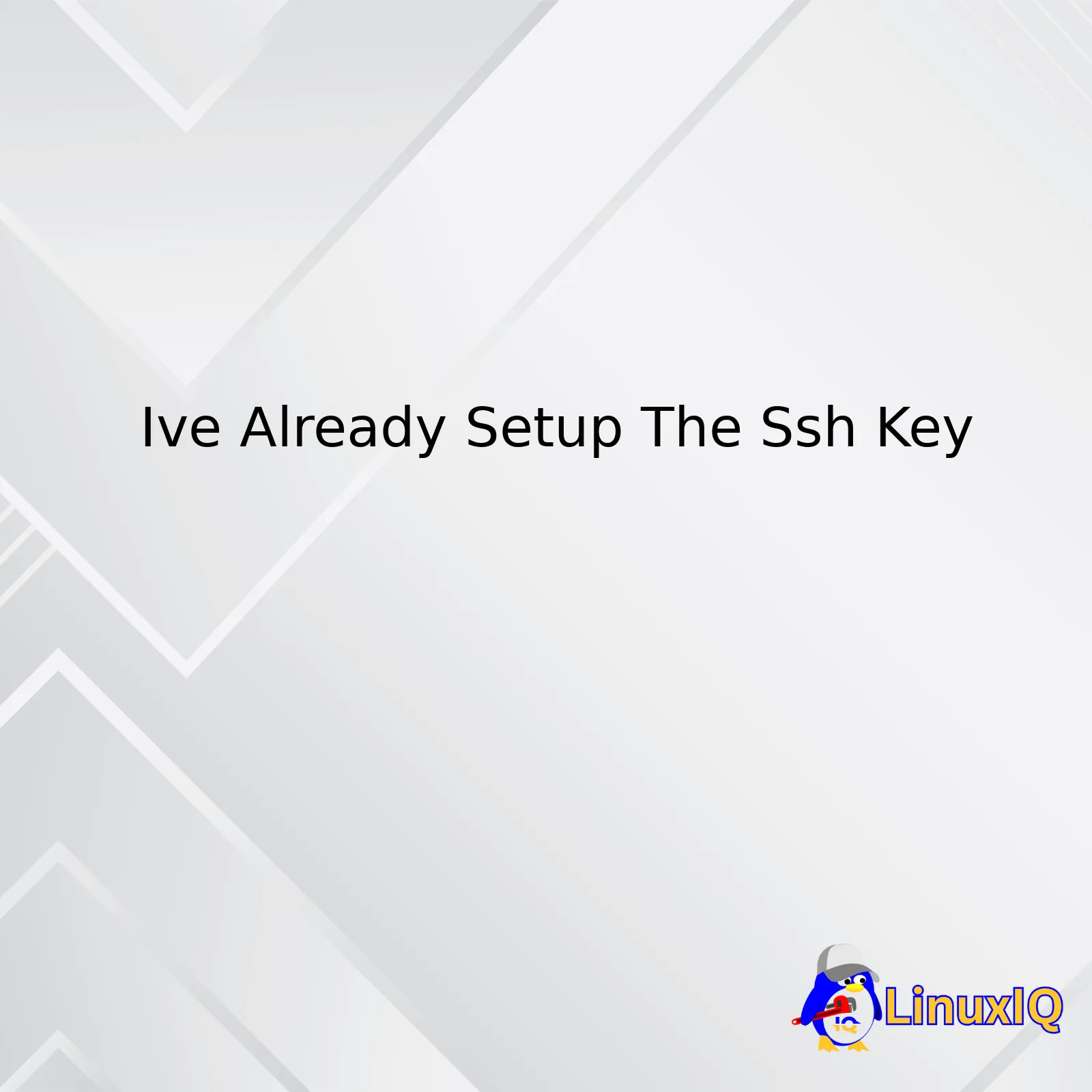 Ive Already Setup The Ssh Key