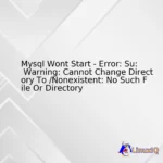 Mysql Wont Start - Error: Su: Warning: Cannot Change Directory To /Nonexistent: No Such File Or Directory