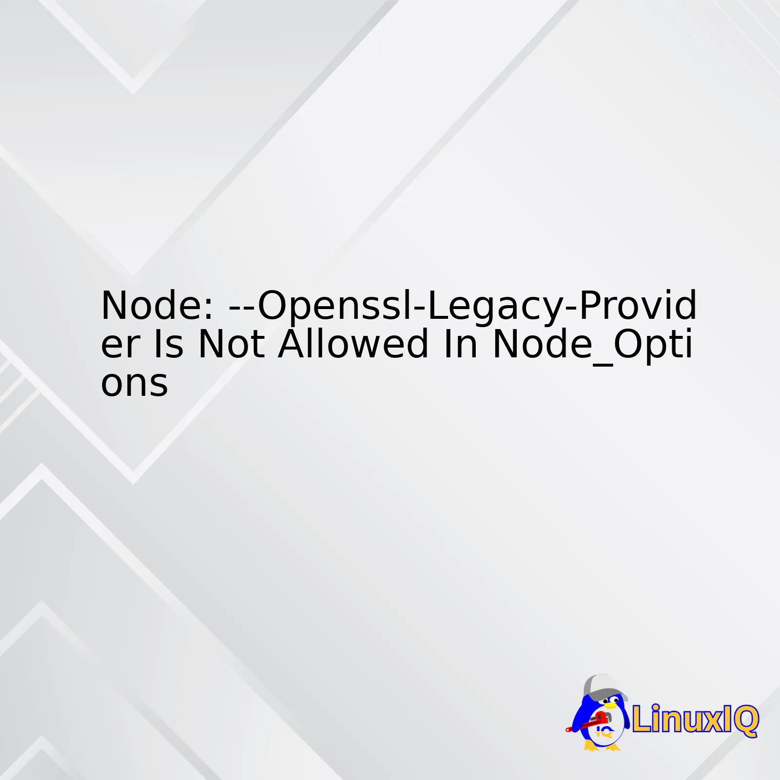 Node: --Openssl-Legacy-Provider Is Not Allowed In Node_Options