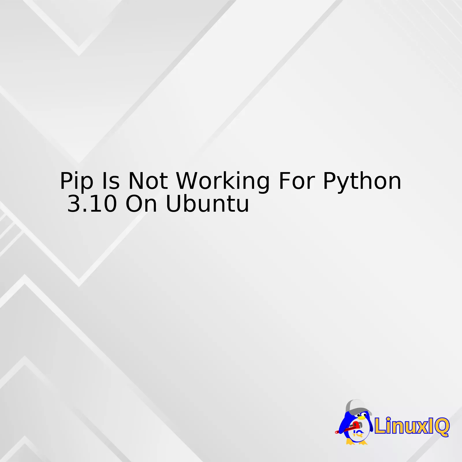 Pip Is Not Working For Python 3.10 On Ubuntu