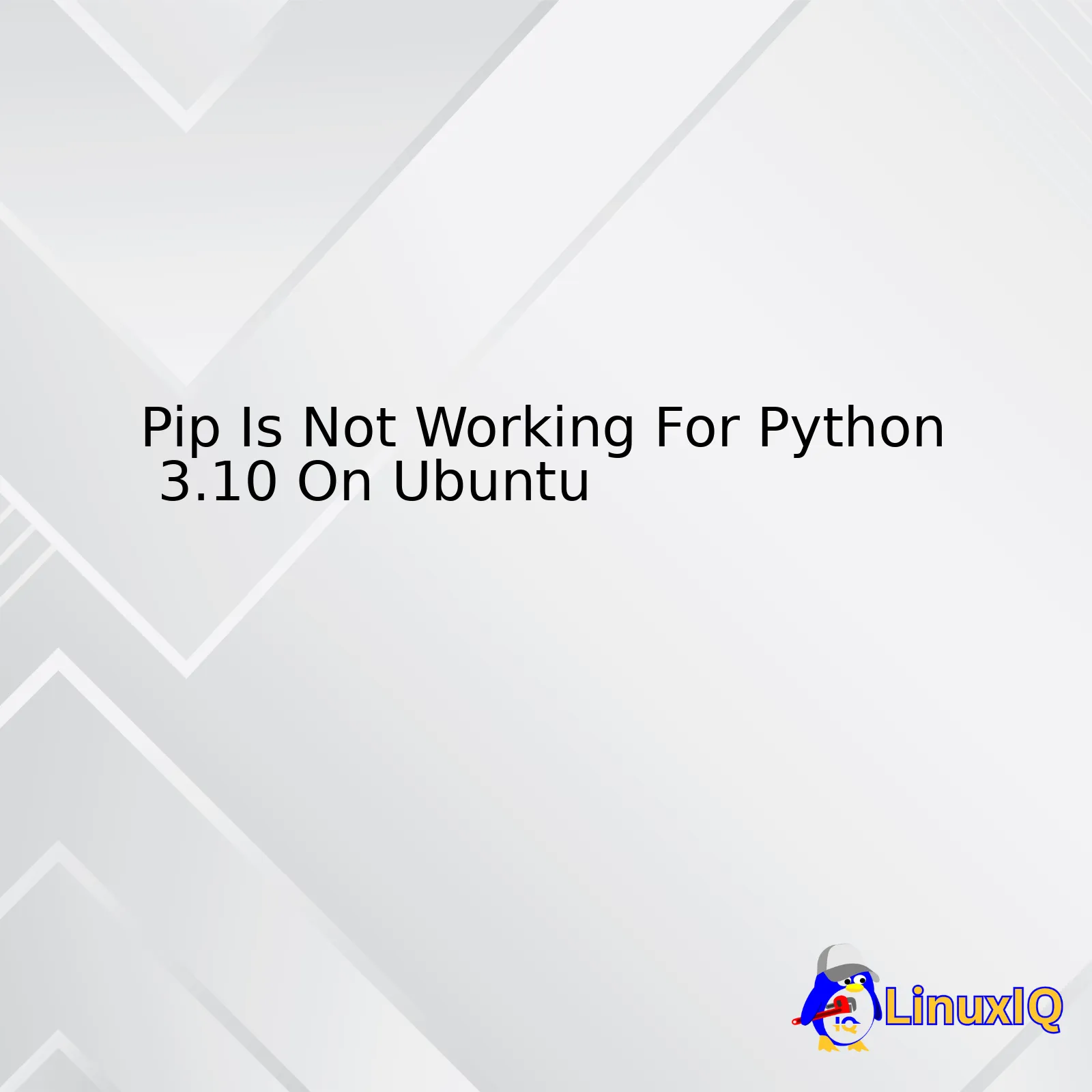 Pip Is Not Working For Python 3.10 On Ubuntu