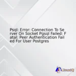 Psql: Error: Connection To Server On Socket Pgsql Failed: Fatal: Peer Authentication Failed For User Postgres