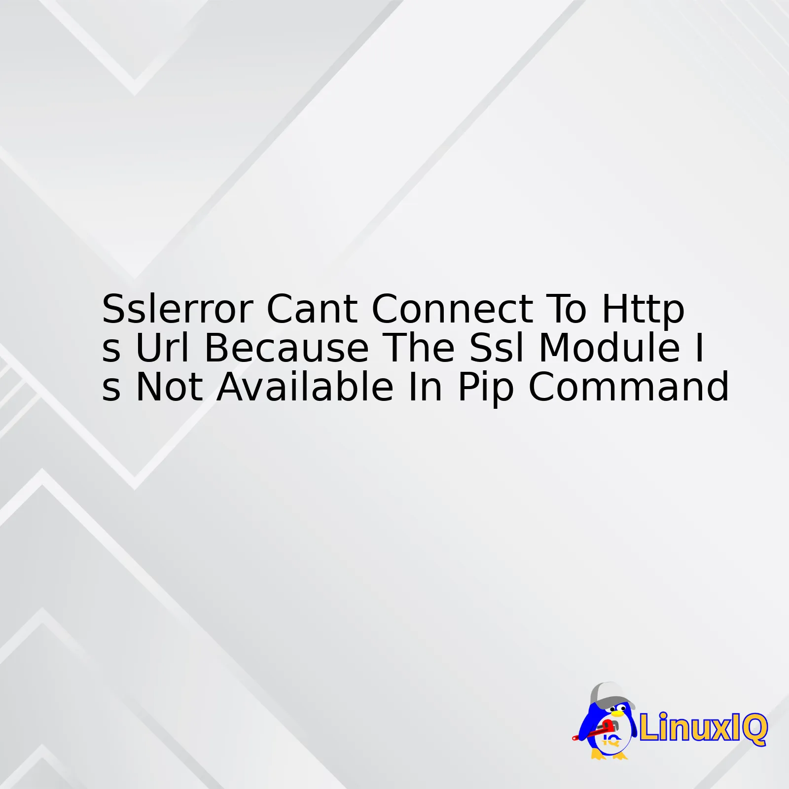 Sslerror Cant Connect To Https Url Because The Ssl Module Is Not Available In Pip Command