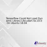 Tensorflow Could Not Load Dynamic Library Libcudart.So.10.0 On Ubuntu 18.04