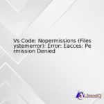 Vs Code: Nopermissions (Filesystemerror): Error: Eacces: Permission Denied