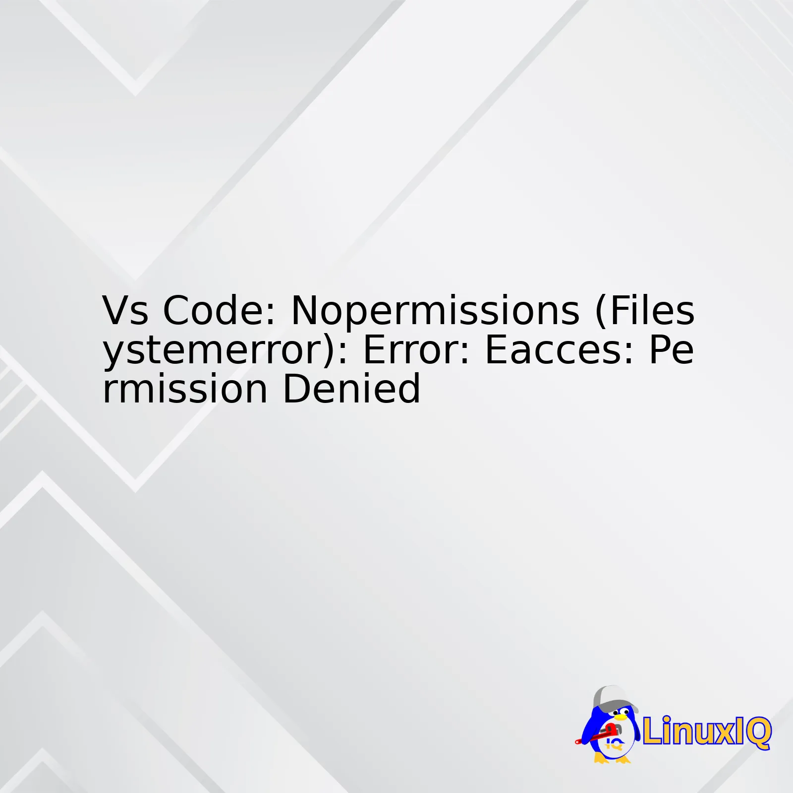 Vs Code: Nopermissions (Filesystemerror): Error: Eacces: Permission Denied