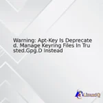 Warning: Apt-Key Is Deprecated. Manage Keyring Files In Trusted.Gpg.D Instead