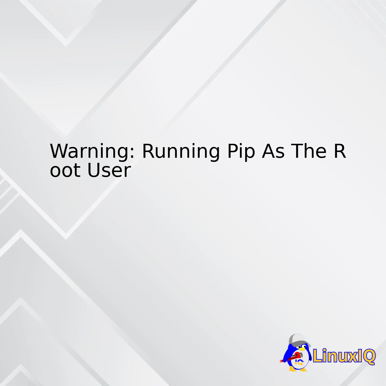 Warning: Running Pip As The Root User