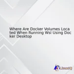 Where Are Docker Volumes Located When Running Wsl Using Docker Desktop