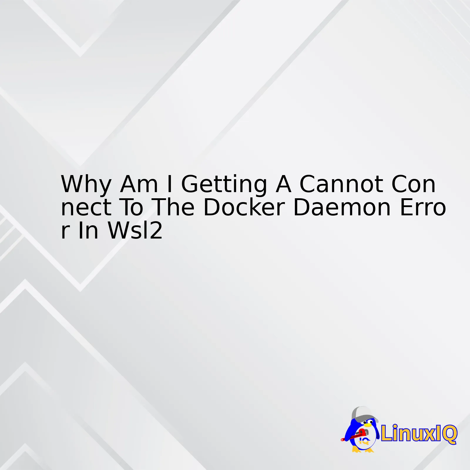 Why Am I Getting A Cannot Connect To The Docker Daemon Error In Wsl2