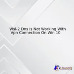 Wsl-2 Dns Is Not Working With Vpn Connection On Win 10